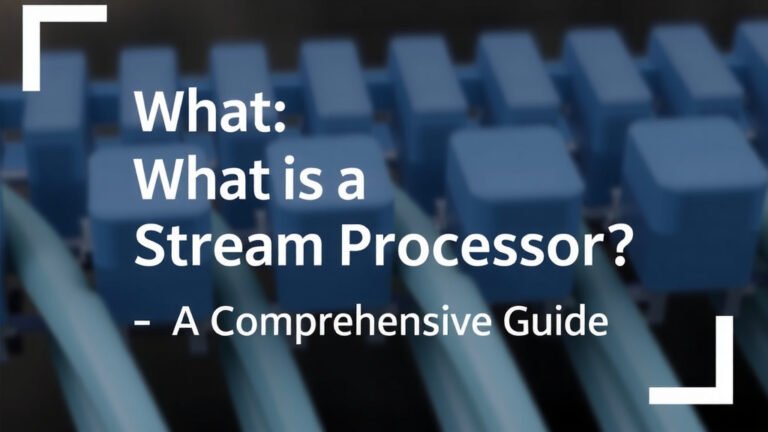 What is a Stream Processor? A Comprehensive Guide