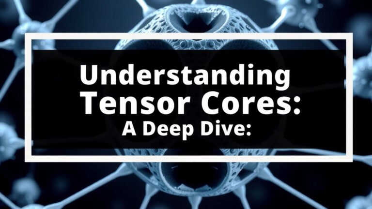 Understanding Tensor Cores: A Deep Dive