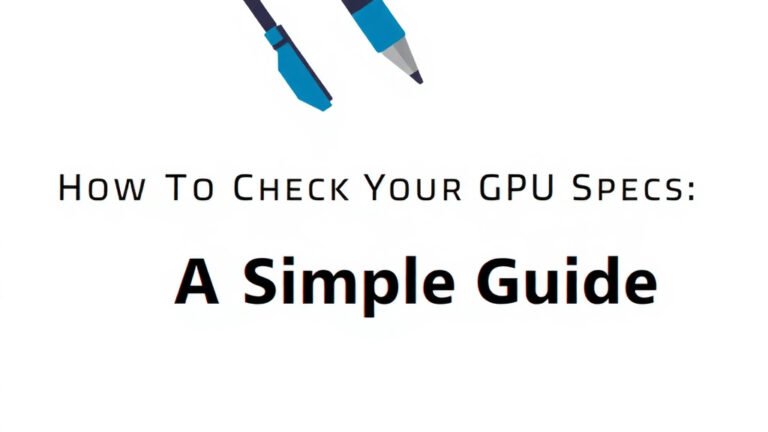 How to Check Your GPU Specs: A Simple Guide