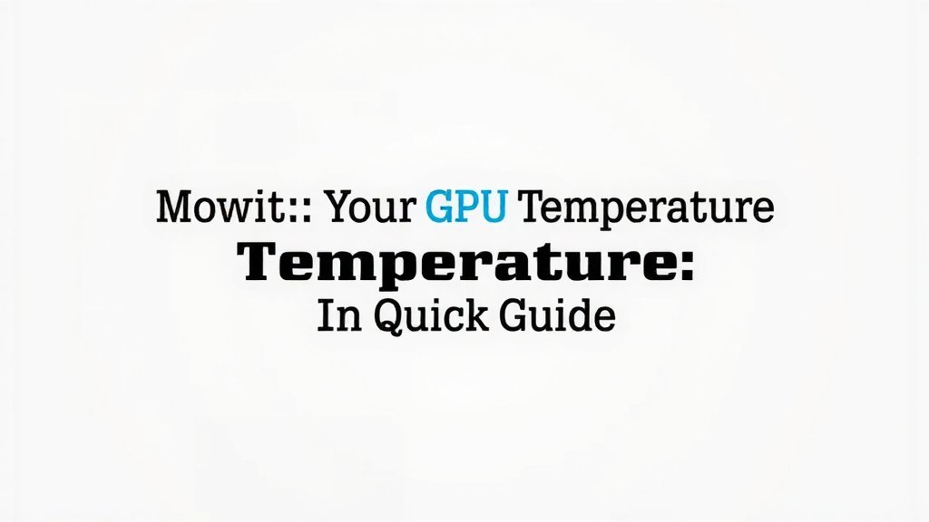 Monitor Your GPU Temperature: A Quick Guide